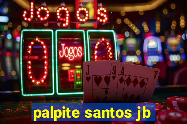 palpite santos jb